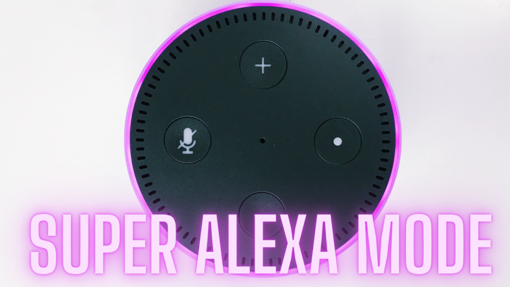 One of the things we found interesting  was the Super Alexa mode. What does Super Alexa mode do