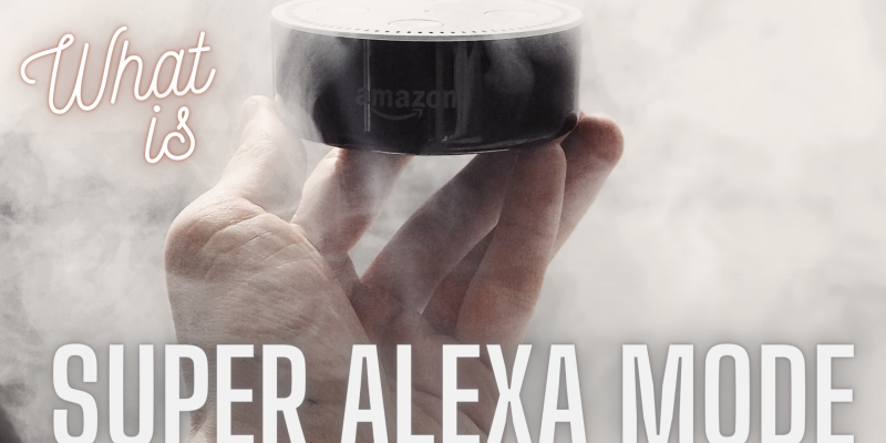 What Does Super Alexa Mode Do and How To Activate It